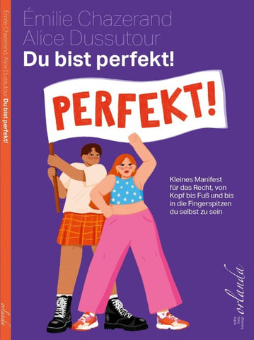 Du bist perfekt!