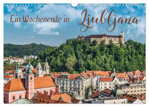 Ein Wochenende in Ljubljana (Wandkalender 2027 DIN A3 quer), CALVENDO Monatskalender