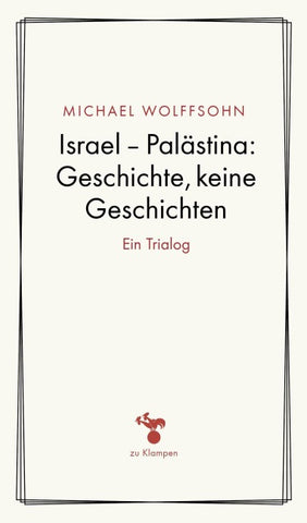 Israel – Palästina: Geschichte, keine Geschichte