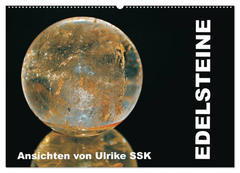 Edelsteine - Ansichten von Ulrike SSK (Wandkalender 2026 DIN A2 quer), CALVENDO Monatskalender