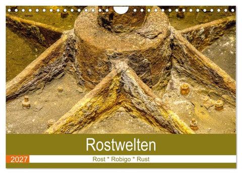 Rostwelten (Wandkalender 2027 DIN A4 quer), CALVENDO Monatskalender