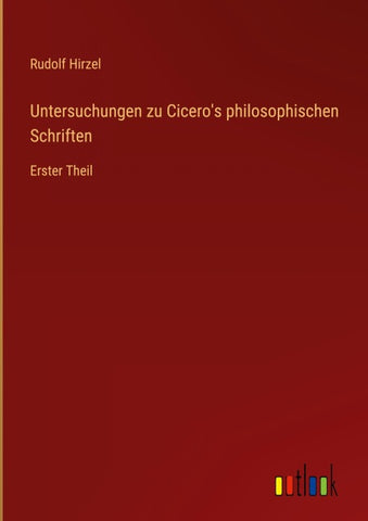 Untersuchungen zu Cicero's philosophischen Schriften