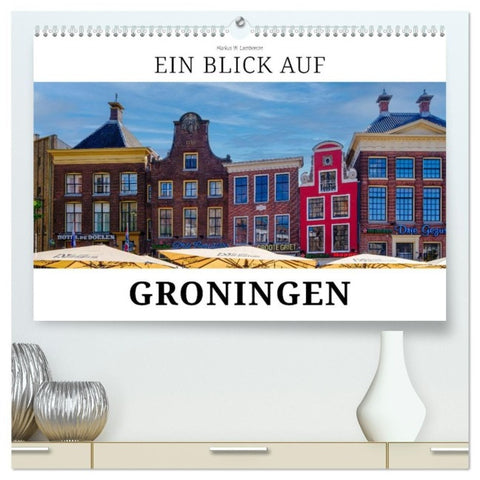 Ein Blick auf Groningen (hochwertiger Premium Wandkalender 2027 DIN A2 quer), Kunstdruck in Hochglanz