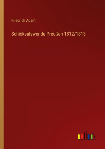 Schicksalswende Preußen 1812/1813