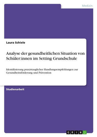 Analyse der gesundheitlichen Situation von Schüler:innen im Setting Grundschule