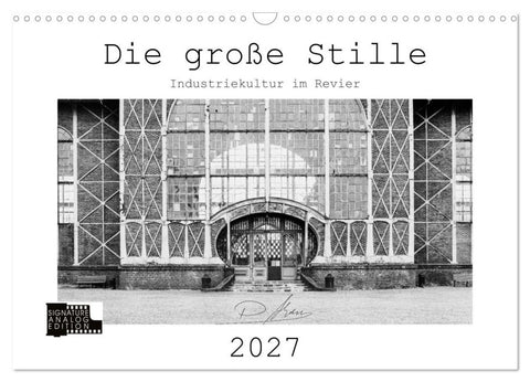 Die große Stille - Industriekultur im Revier (Wandkalender 2027 DIN A3 quer), CALVENDO Monatskalender