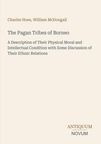 The Pagan Tribes of Borneo
