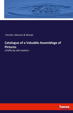 Catalogue of a Valuable Assemblage of Pictures