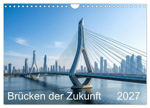 Brücken der Zukunft (Wandkalender 2027 DIN A4 quer), CALVENDO Monatskalender