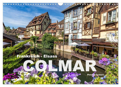 Frankreich - Elsass - Colmar (Wandkalender 2027 DIN A3 quer), CALVENDO Monatskalender