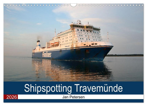 Shipspotting Travemünde (Wandkalender 2026 DIN A3 quer), CALVENDO Monatskalender