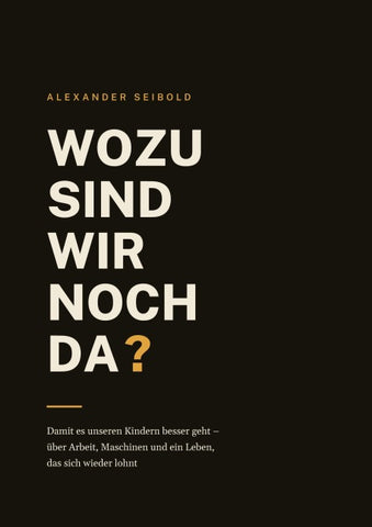 Wozu sind wir noch da?