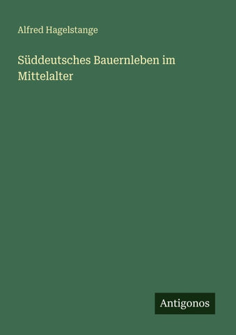 Süddeutsches Bauernleben im Mittelalter