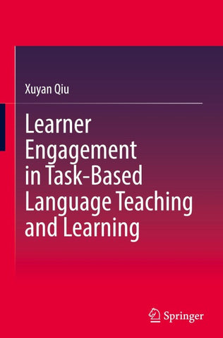 Learner Engagement in Task-Based Language Teaching and Learning