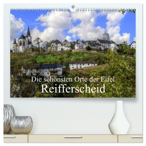 Die schönsten Orte der Eifel - Reifferscheid (hochwertiger Premium Wandkalender 2026 DIN A2 quer), Kunstdruck in Hochglanz