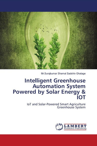 Intelligent Greenhouse Automation System Powered by Solar Energy & IOT