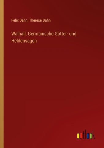 Walhall: Germanische Götter- und Heldensagen