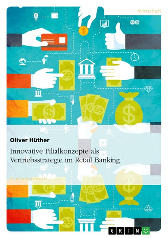 Innovative Filialkonzepte als Vertriebsstrategie im Retail Banking