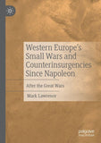 Western Europe’s Small Wars and Counterinsurgencies Since Napoleon