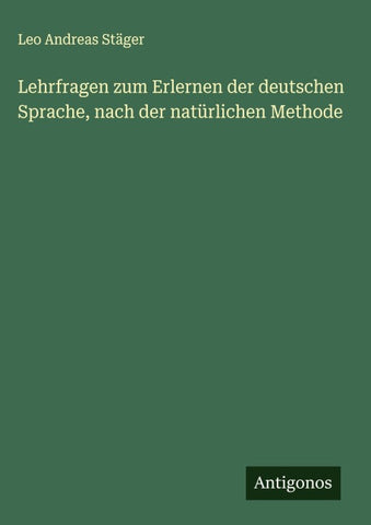 Lehrfragen zum Erlernen der deutschen Sprache, nach der natürlichen Methode