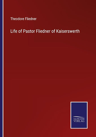 Life of Pastor Fliedner of Kaiserswerth