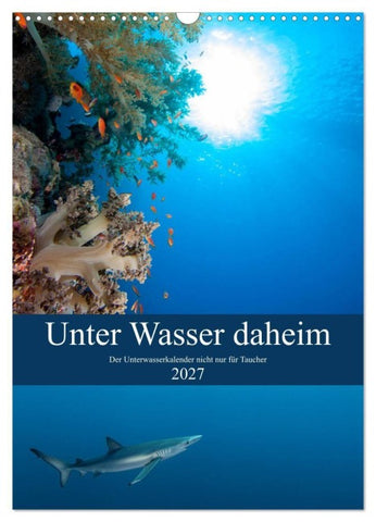 Unter Wasser daheim (Wandkalender 2027 DIN A3 hoch), CALVENDO Monatskalender