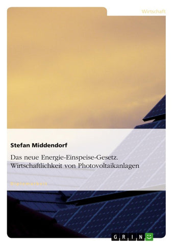 Das neue Energie-Einspeise-Gesetz. Wirtschaftlichkeit von Photovoltaikanlagen