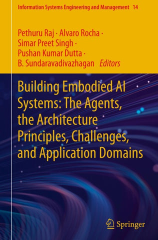 Building Embodied AI Systems: The Agents, the Architecture Principles, Challenges, and Application Domains