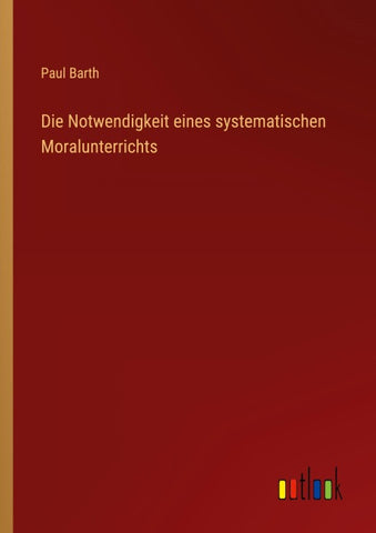 Die Notwendigkeit eines systematischen Moralunterrichts