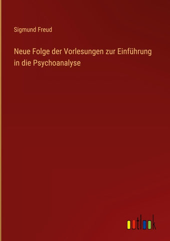 Neue Folge der Vorlesungen zur Einführung in die Psychoanalyse