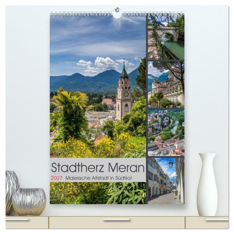 Stadtherz MERAN (hochwertiger Premium Wandkalender 2027 DIN A2 hoch), Kunstdruck in Hochglanz