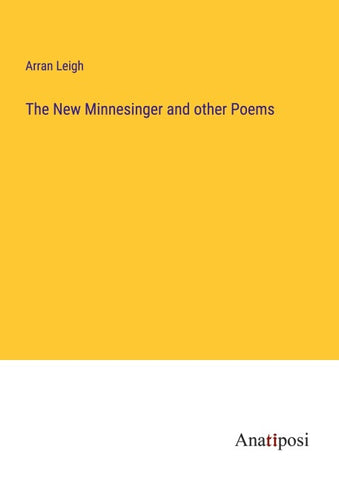 The New Minnesinger and other Poems