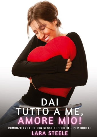 Dai Tutto a Me, Amore Mio!