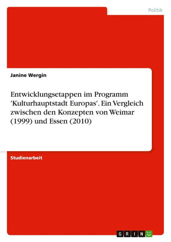 Entwicklungsetappen im Programm 'Kulturhauptstadt Europas'. Ein Vergleich zwischen den Konzepten von Weimar (1999) und Essen (2010)