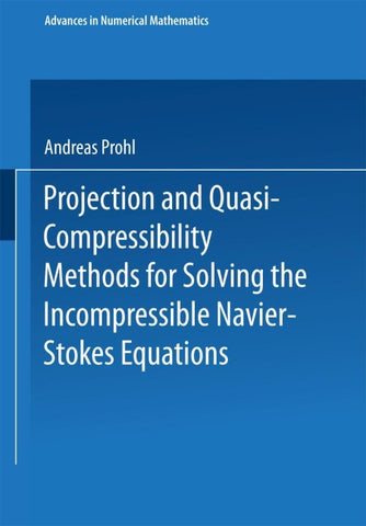Projection and Quasi-Compressibility Methods for Solving the Incompressible Navier-Stokes Equations