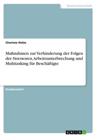 Maßnahmen zur Verhinderung der Folgen der Stressoren, Arbeitsunterbrechung und Multitasking für Beschäftigte
