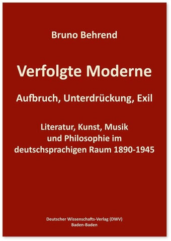 Verfolgte Moderne. Aufbruch, Unterdrückung, Exil