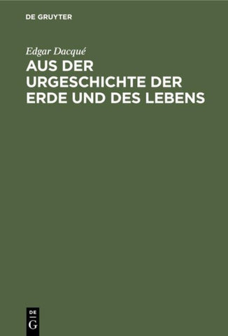Aus der Urgeschichte der Erde und des Lebens