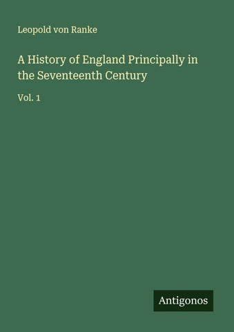 A History of England Principally in the Seventeenth Century