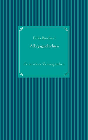 Alltagsgeschichten, die in keiner Zeitung stehen