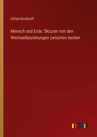 Mensch und Erde: Skizzen von den Wechselbeziehungen zwischen beiden
