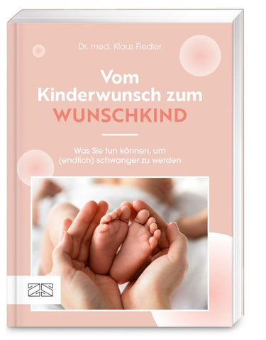 Vom Kinderwunsch zum Wunschkind