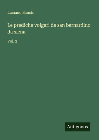 Le prediche volgari de san bernardino da siena