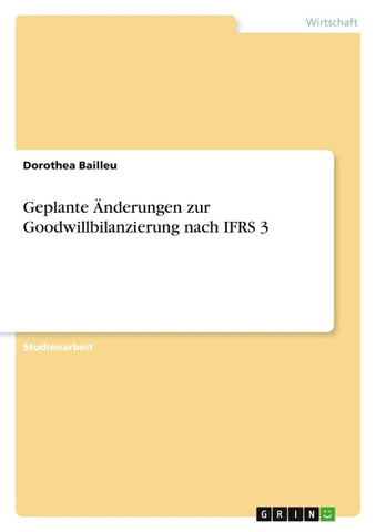 Geplante Änderungen zur Goodwillbilanzierung nach IFRS 3