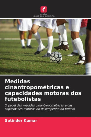 Medidas cinantropométricas e capacidades motoras dos futebolistas
