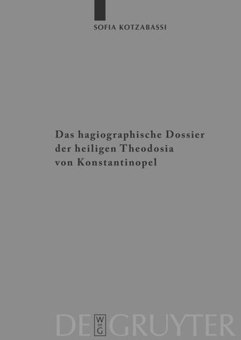 Das hagiographische Dossier der heiligen Theodosia von Konstantinopel