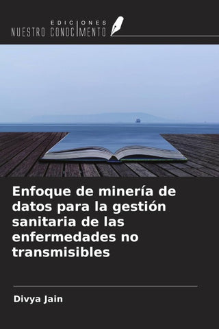 Enfoque de minería de datos para la gestión sanitaria de las enfermedades no transmisibles