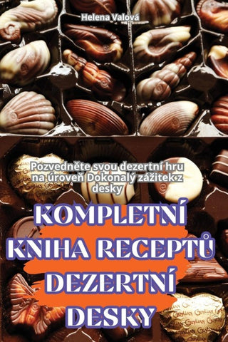 KOMPLETNÍ KNIHA RECEPT¿ DEZERTNÍ DESKY