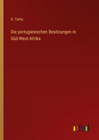 Die portugiesischen Besitzungen in Süd-West-Afrika