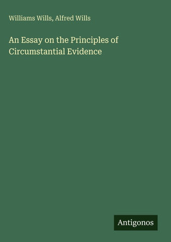 An Essay on the Principles of Circumstantial Evidence
